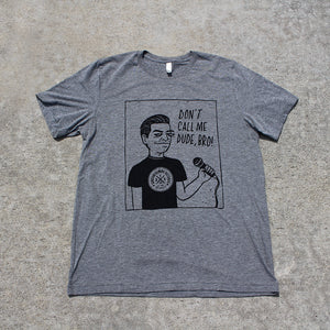 Joe Sib - Don't Call Me Dude, Bro! T-Shirt