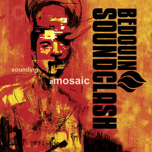 Bedouin Soundclash - Sounding A Mosaic 2xLP / CD / Digital Download (2015)
