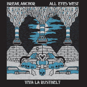 Break Anchor/All Eyes West - Viva La Rustbelt 7"
