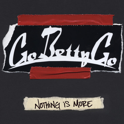 Go Betty Go - Nothing Is More - CD