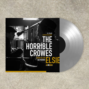 The Horrible Crowes - Elsie 10 Year Anniversary LP